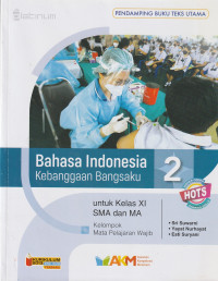 Image of BAHASA INDONESIA KEBANGGAAAN BANGSAKU, UNTUK KELAS XI ( TEKS )