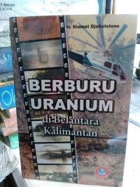 Image of BERBURU URANIUM DI BELANTARA KALIMANTAN