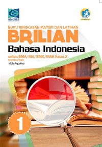 Image of BUKU RINGKASAN MATERI DAN PELATIHAN BRILIAN BAHASA INDONESIA , UNTUK KELAS X