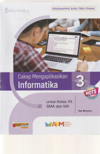 Image of CAKAP MENGAPLIKASIKAN INFORMATIKA , UNTUK KELAS XII ( TEKS )