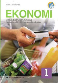 Image of EKONOMI , KURIKULUM 2013 KELOMPOK PEMINATAN , UNTUK KELAS X , PENGARANG ALAM