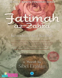 Image of FATIMAH AZ - ZAHRA , KERINDUAN DARI KARBALA ( NOVEL )