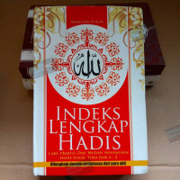 Image of INDEKS LENGKAP HADIS, CARA PRAKTIS DAN MUDAH MENEMUKAN HADIS SESUAI TEMA A - Z