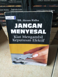 Image of JANGAN MENYESAL , KIAT MENGAMBIL KEPUTUSAN EFEKTIF