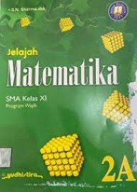 Image of JELAJAH MATEMATIKA 2A, PROGRAM WAJIB, UNTUK KELAS XI, PENGARANG S N SHARMA