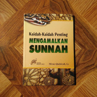 Image of KAIDAH - KAIDAH PENTING MENGAMALKAN SUNNAH