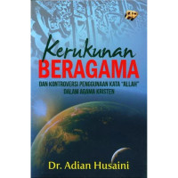 Image of KERUKUNAN BERAGAMA , DAN KONTROVERSI PENGGUNAAN KATA 'ALLAH' DALAM AGAMA KRISTEN