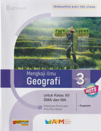 Image of MENGKAJI GEOGRAFI , UNTUK KELAS XII ( TEKS ) KELOMPOK PEMINATAN