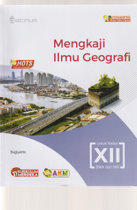 Image of MENGKAJI ILMU GEOGRAFI, UNTUK KELAS XII ( TEKS )