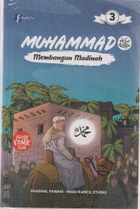 Image of MUHAMMAD, MEMBANGUN MADINAH 3 ( KOMIK )