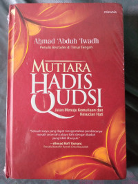 Image of MUTIARA HADIS QUDSI , JALAN MENUJU KEMULIAAN DAN KESUCIAN HATI