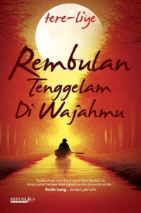 REMBULAN TENGGELAM DI WAJAHMU ( FIKSI )