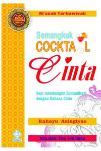 Image of SEMANGKUK COCTAIL CINTA , SENI BERKOMUNIKASI DENGAN BAHASA CINTA