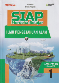 Image of SIAP MERDEKA BELAJAR ILMU PENGETAHUAN ALAM , UNTUK KELAS VII