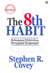 Image of THE 8 TH HABIT MELAMPAUI EFEKTIVITAS , MENGGAPAI KEAGUNGAN
