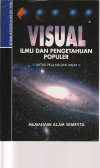 Image of VISUAL ILMU DAN PENGETAHUAN POPULER , MEMAHAMI ALAM SEMESTA