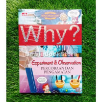 Image of WHY ? EXPERIMENT & OBSERVATION , PERCOBAAN DAN PENGAMATAN